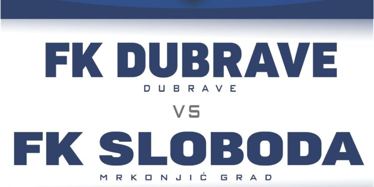 Derbi 17. kola: FK Dubrave dočekuje FK Slobodu iz Mrkonjić Grada