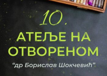 Atelje na otvorenom “Dr Borislav Šokčević” 5. i 6. juna